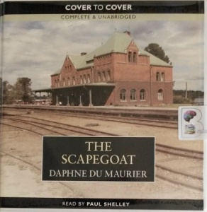 The Scapegoat written by Daphne Du Maurier performed by Paul Shelley on Audio CD (Unabridged)